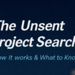 The Unsent Project Search: How It Works & What to Know