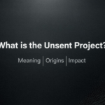What Is the Unsent Project? Meaning, Origins & Impact