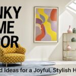 Funky Home Decor: Bold Ideas for a Joyful, Stylish Home