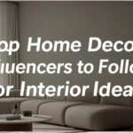Top Home Decor Influencers to Follow for Interior Ideas