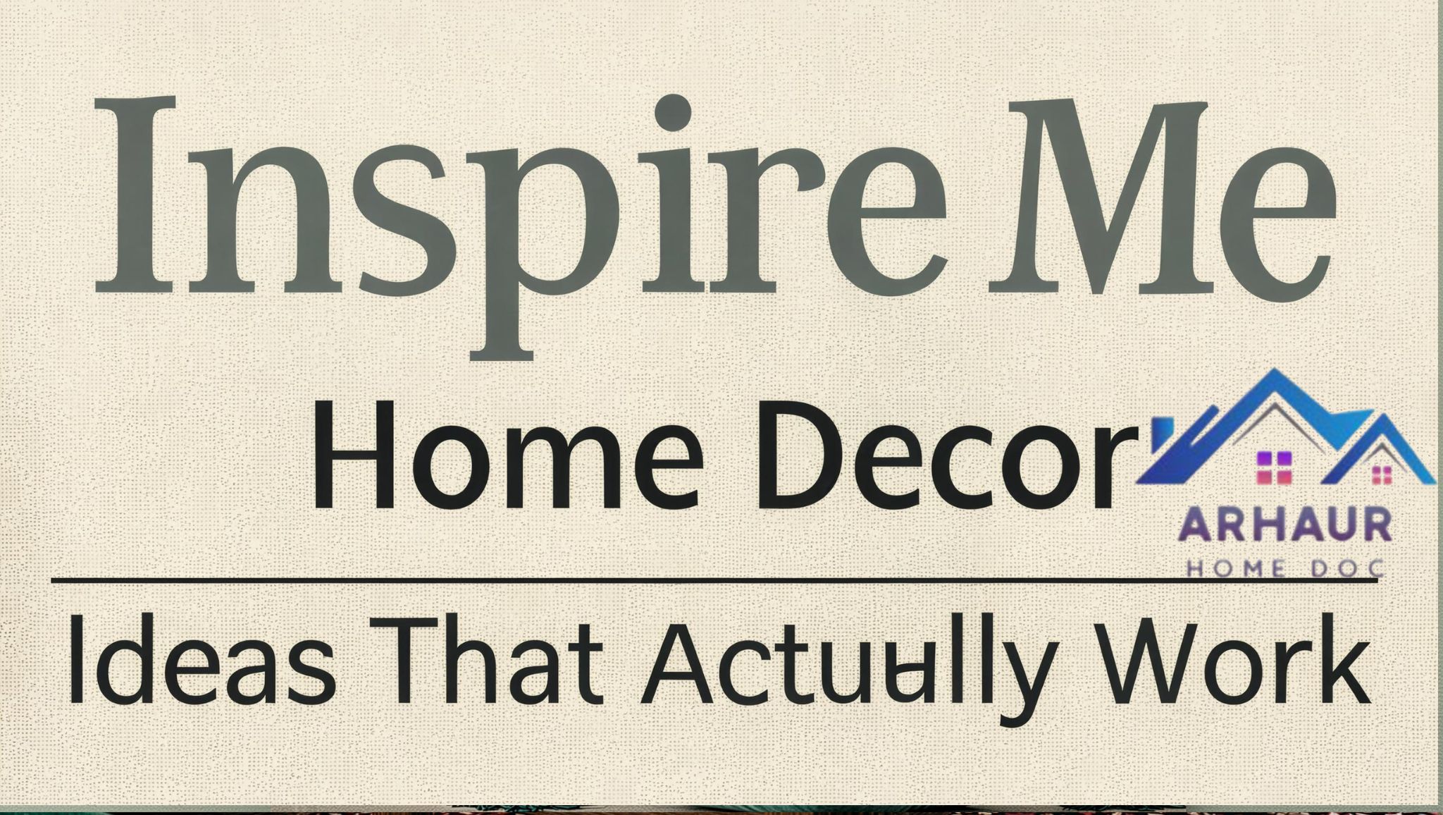 Inspire Me Home DecorIdeas That Actually Work